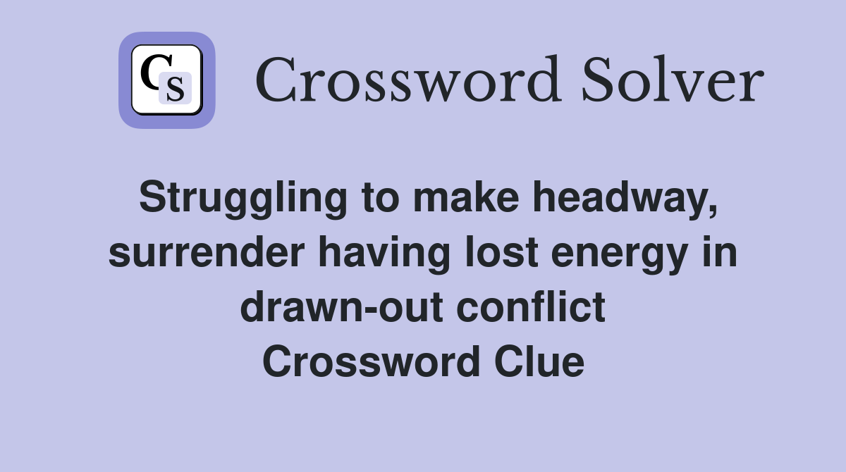 Struggling to make headway, surrender having lost energy in drawnout